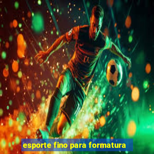 esporte fino para formatura